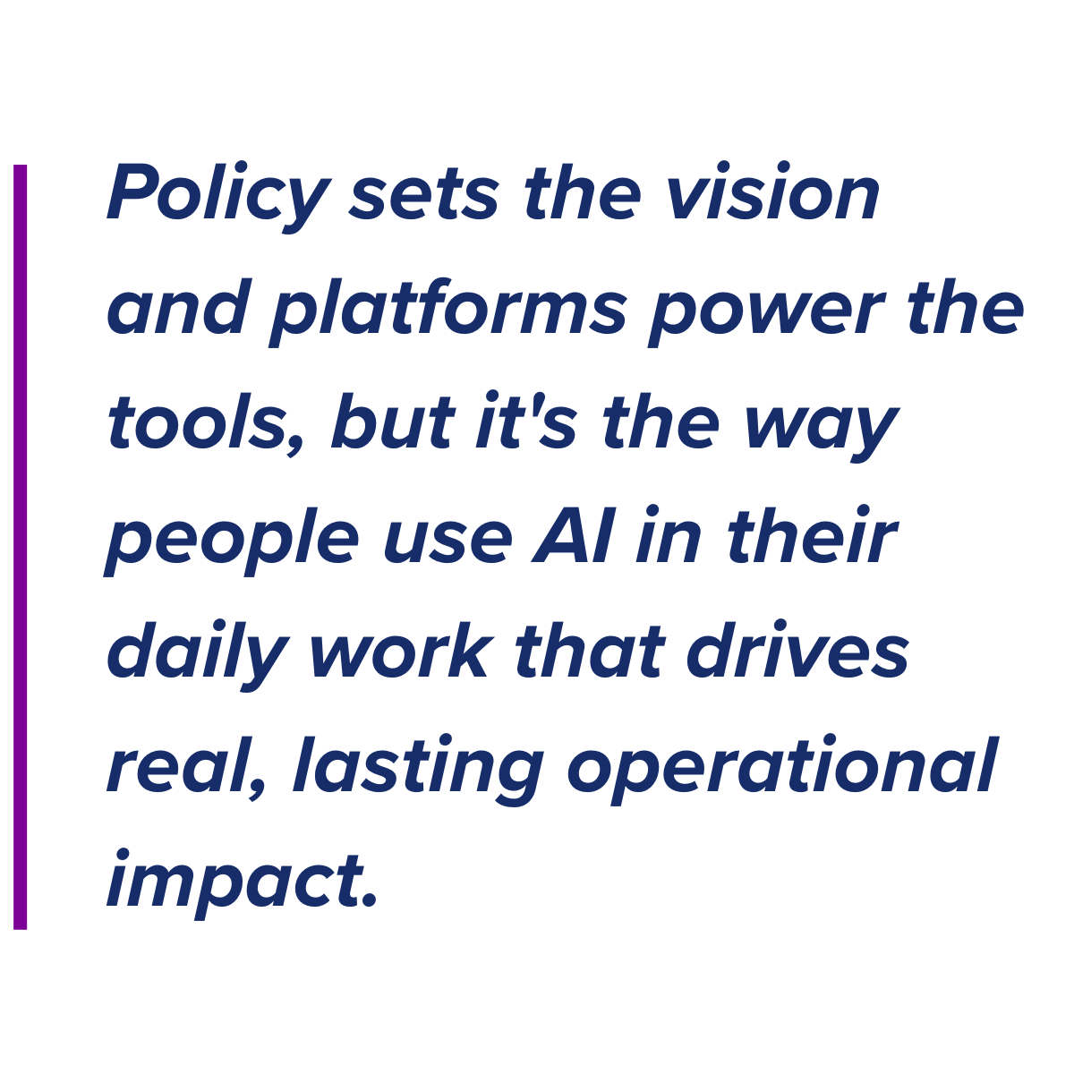    From our work with many agencies, we’ve seen AI often feel promising yet abstract: a lot of interest with big visions, some pilots, but few agency-wide results. To bridge that gap, agencies need a playbook that makes adoption practical, measurable, and aligned with mission delivery.       Here are three steps agencies can take today to move from policy to practice. 